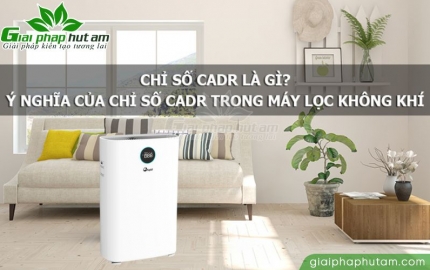 Chỉ số CADR trên máy lọc không khí là gì? CADR bao nhiêu là tốt?