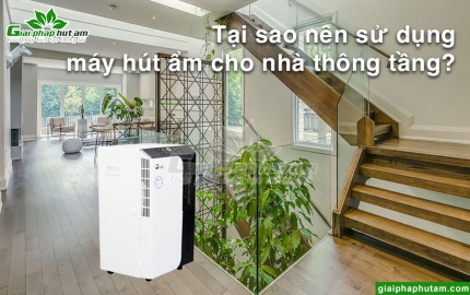 Có nên sử dụng máy hút ẩm cho nhà thông tầng?