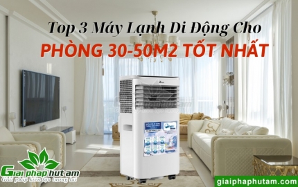  Top 3 Máy Lạnh Di Động Cho Phòng 30 - 50m2 Tốt Nhất 