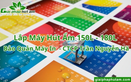 Lắp Máy Hút Ẩm 150L-180L Bảo Quản Máy In tại CTY Trần Nguyễn Hà 