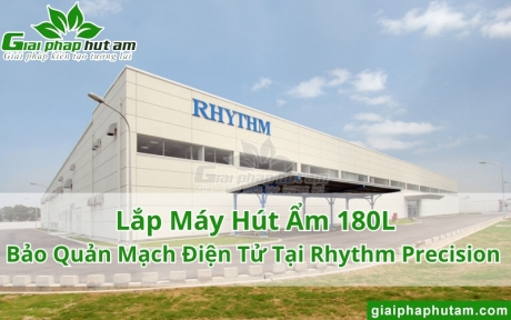 Lắp Máy Hút Ẩm 180L - Bảo Quản Bảng Mạch Điện Tử Tại Rhythm Precision