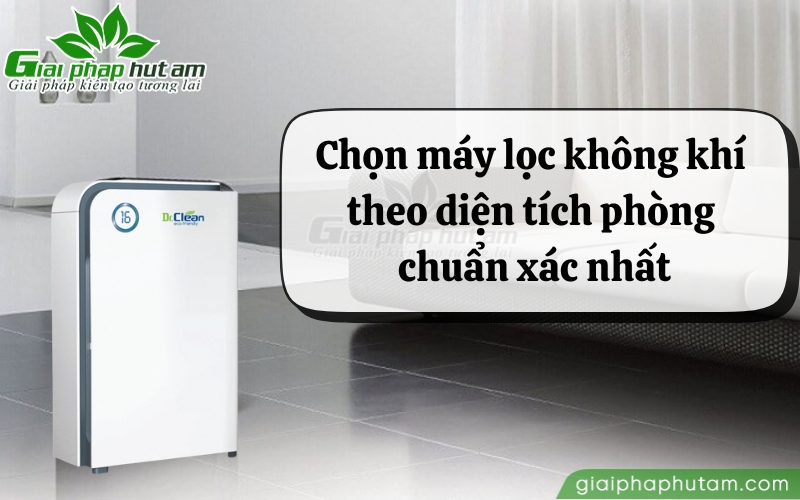 Chọn máy lọc không khí theo diện tích phòng chuẩn xác nhất