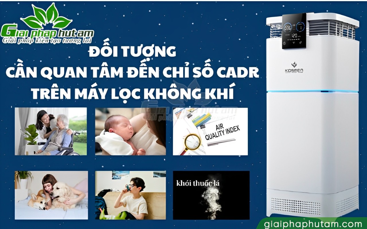 Đối tượng cần quan tâm đến chỉ số CADR trên máy lọc không khí