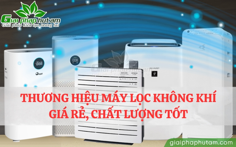 Thương hiệu máy lọc không khí giá rẻ, chất lượng