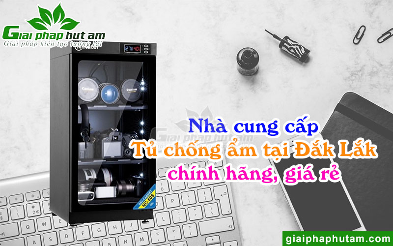 Địa chỉ cung cấp tủ chống ẩm tại Đắk Lắk