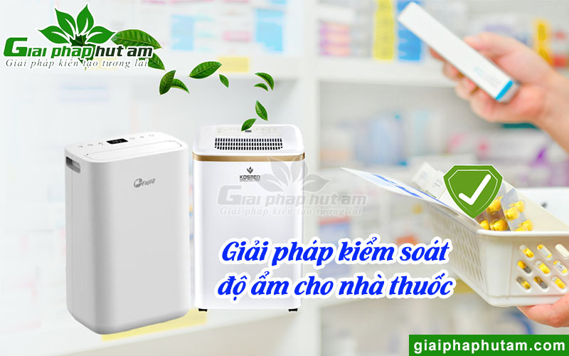 Máy hút ẩm giài pháp kiểm soát độ ẩm cho nhà thuốc hữu hiệu