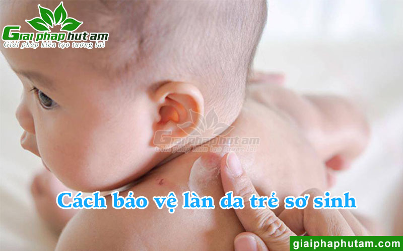 Cách chăm sóc làn da trẻ sơ sinh