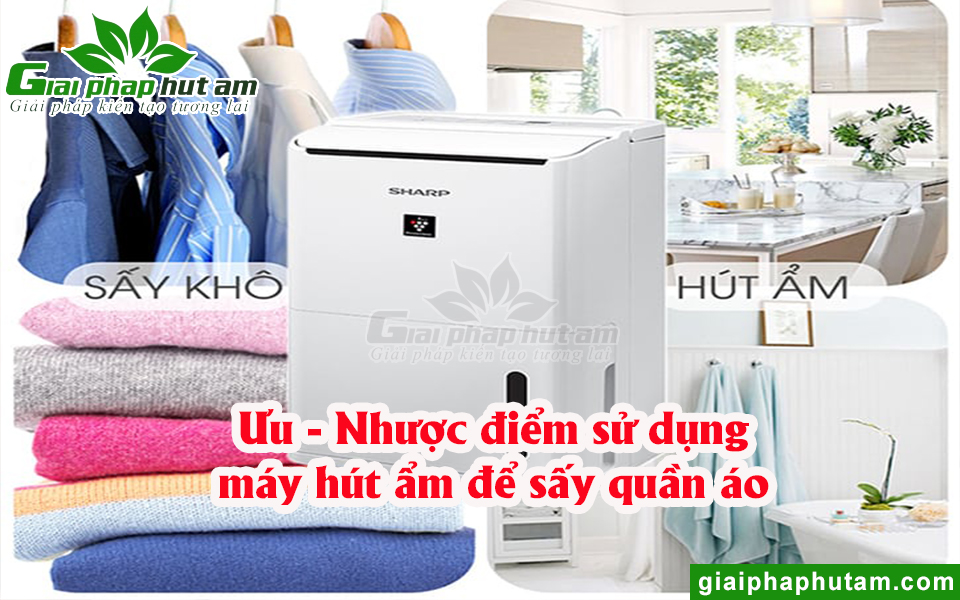 Ưu và nhược điểm khi sử dụng máy hút ẩm để sấy quần áo