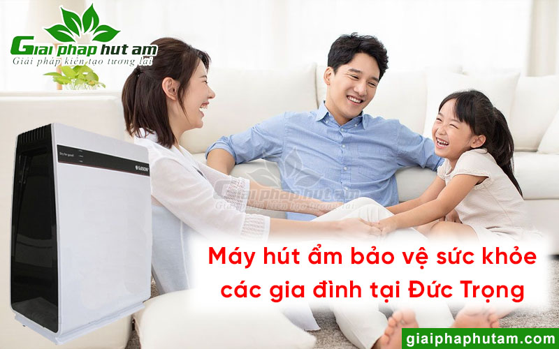Máy hút ẩm bảo vệ sức khỏe gia đình tại Đức Trọng
