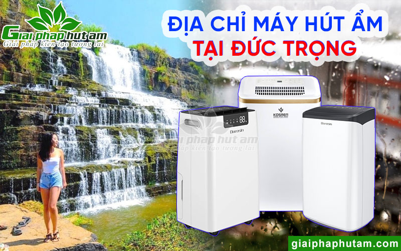 Địa chỉ mua máy hút ẩm tại Đức Trọng
