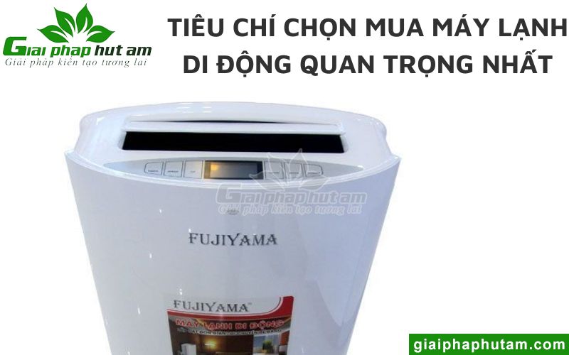 Tiêu chí chọn mua máy lạnh di động quan trọng nhất