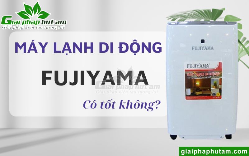 Đôi nét về máy lạnh di động Fujiyama