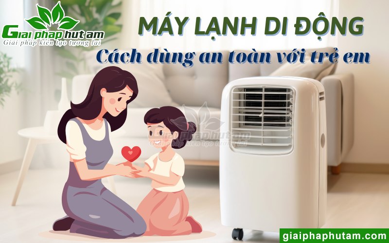 Tìm hiểu về máy lạnh di dộng cho trẻ em