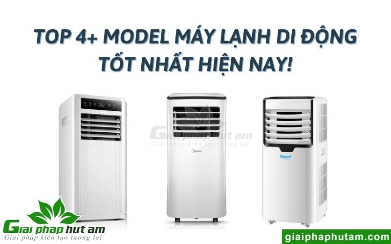 Top 4+ Model Máy Lạnh Di Động Tốt Nhất Hiện Nay!