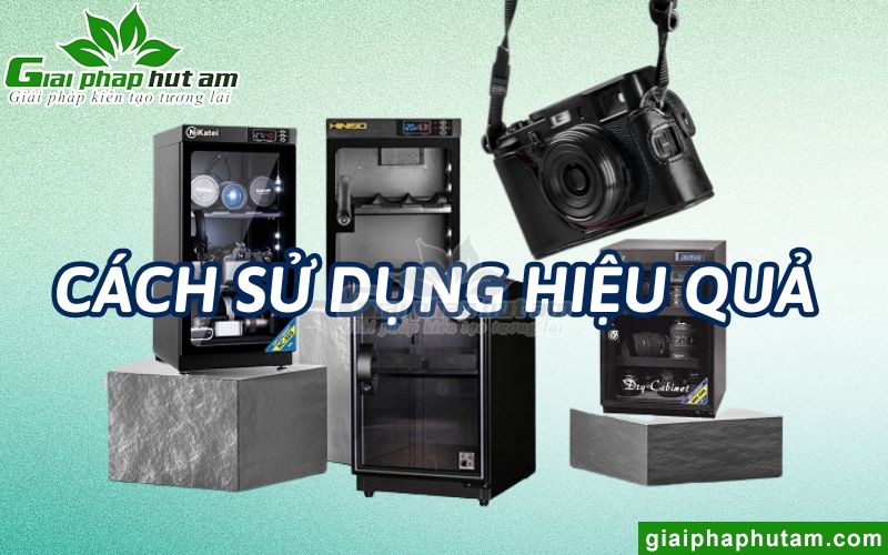 Cách sử dụng sản phẩm tủ chống ẩm hiệu quả