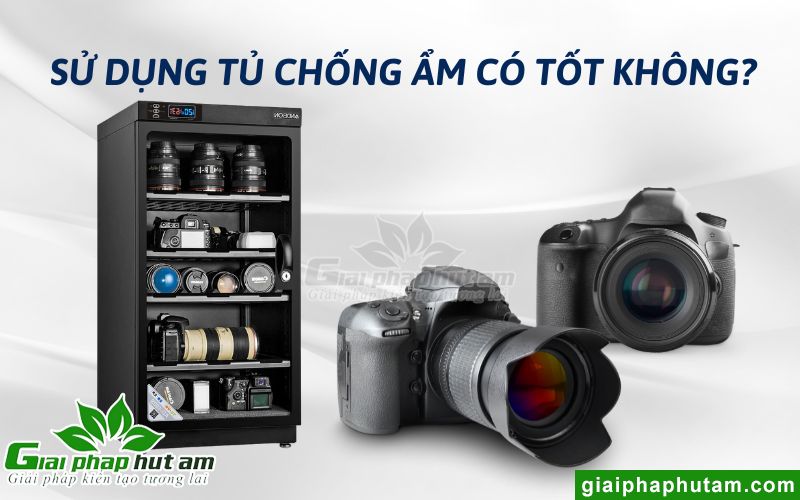 Sử dụng tủ chống ẩm có tốt không?