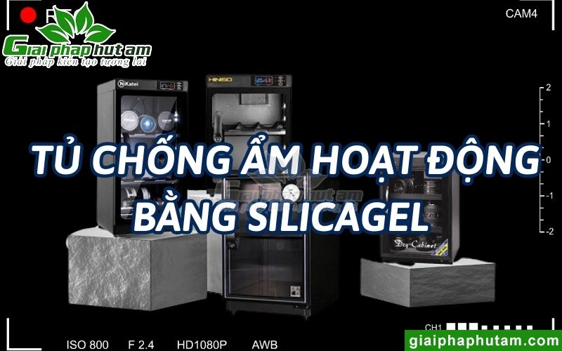 Tủ chống ẩm hoạt động bằng silicagel
