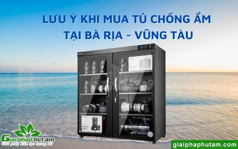 Lưu ý khi mua tủ chống ẩm tại Bà Rịa - Vũng Tàu