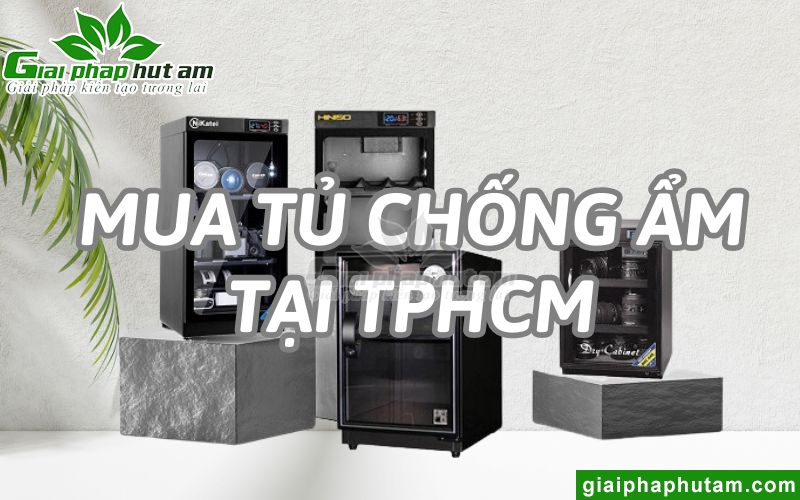 Mua Tủ Chống Ẩm HCM Ở Đâu Uy Tín, Giá Rẻ?